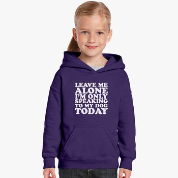 Leave Me Alone I'm Only Talking To My Greyhound Kids Unisex Hoodie 