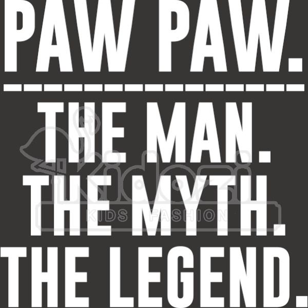 Paw Paw The Man The Myth The Legend Kids Hoodie Kidozi Com