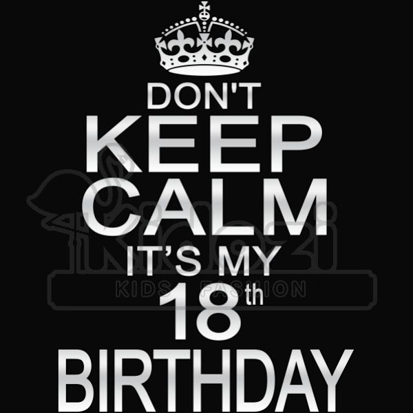 Don T Keep Calm It S My 18th Birthday Kids Sweatshirt Kidozi Com - roblox 14th birthday promo code