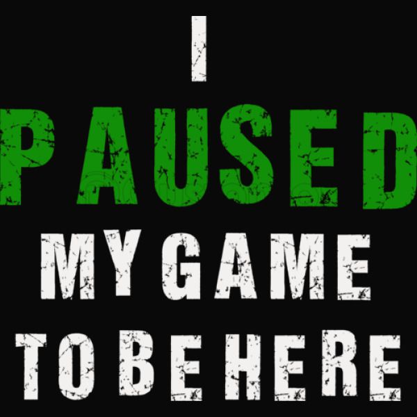 I Paused My Game To Be Here T Shirt Funny Shirt For Gamers Kids - kids t shirt i paused my game to be here roblox funny boys girls