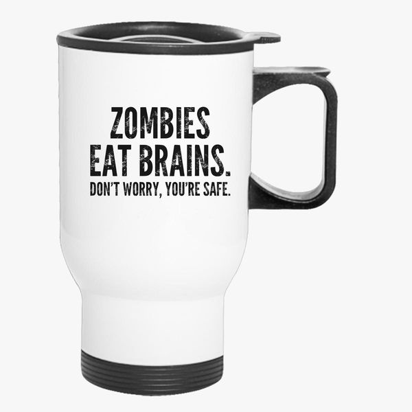 You'Re Safe Ceramic Coffee Tea Mug Cup Zombies Eat Brains 