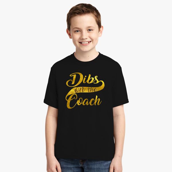 Dibs on the Coach Youth T-shirt 