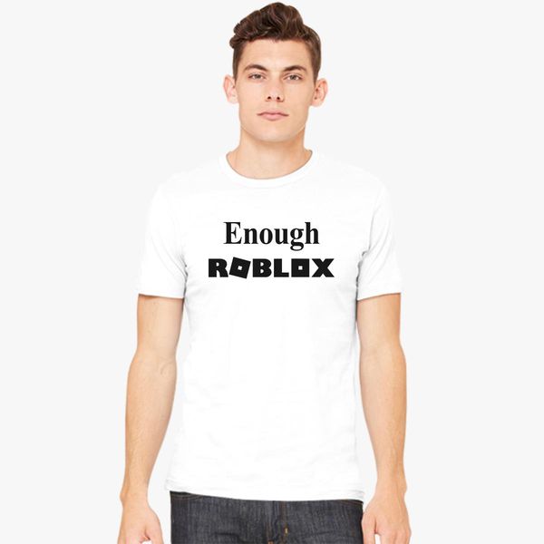 Enough Roblox Men S T Shirt Kidozi Com