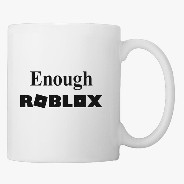 Enough Roblox Coffee Mug Kidozi Com