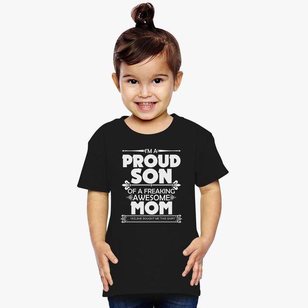 I M A Proud Son Of A Freakin Awesome Mom Toddler T Shirt Kidozi Com