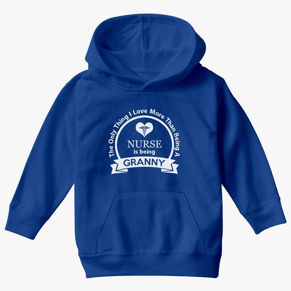 Only Love More Than Being A Nurse Is Being Granny Kids Hoodie