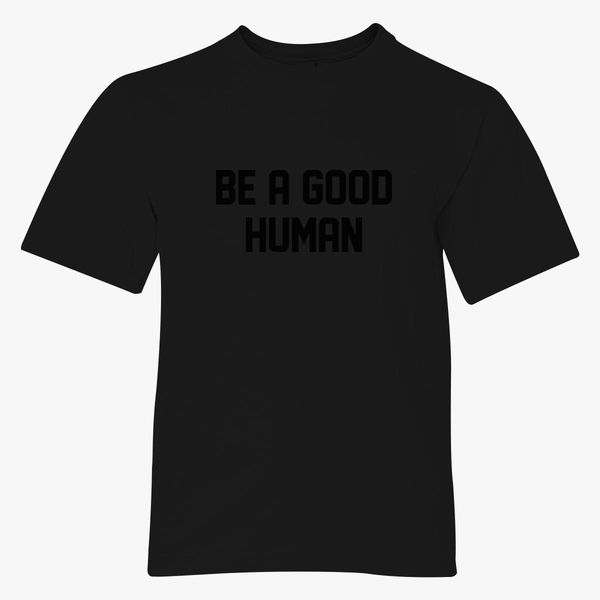 Be a Good Human Youth T-shirt | Kidozi.com