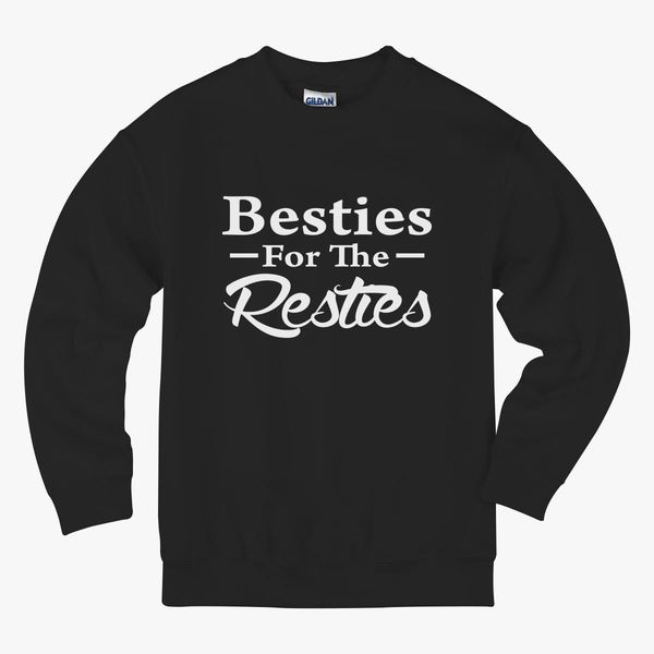Besties For The Resties Bestie Matching Womens Girls Friends Bff Friendship Popular New Sisters Kids Sweatshirt Kidozi Com - 2019 roblox hoodies for boys and girls pullover sweatshirt for matching brother and sister toddler kids clothes toddlers fashion from