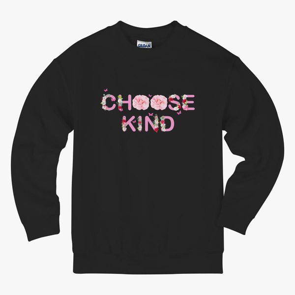 Choose Kind Anti Bullying Positive Quote Kids Sweatshirt - bullying quotes roblox