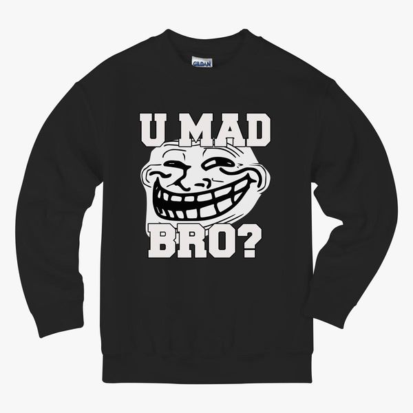 Funny T Shirt Troll Face U Mad Bro Kids Sweatshirt Kidozi Com - roblox troll t shirt