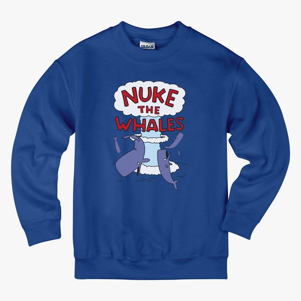 Nuke The Whales Kids Sweatshirt Kidozi Com
