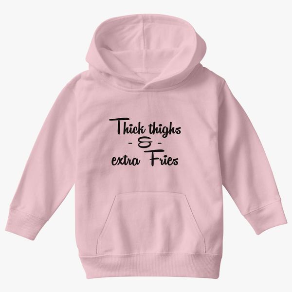 Thick Thighs And Extra Fries Kids Hoodie Kidozi Com - justice for thick legs roblox